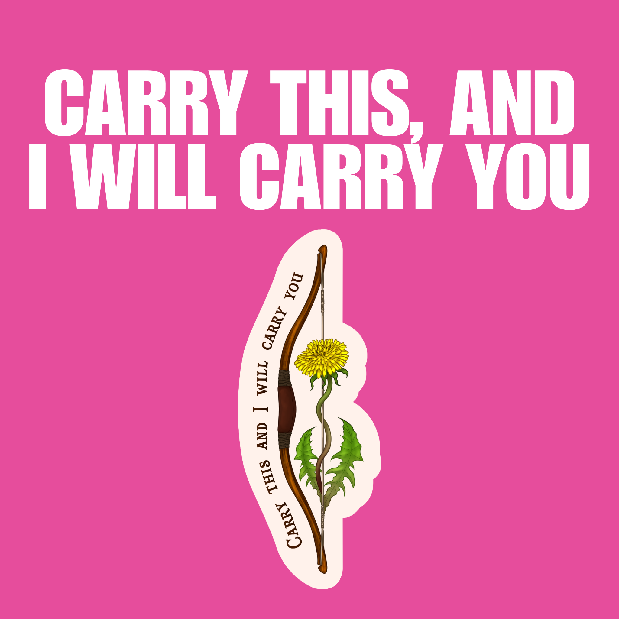 Carry This, And I Will Carry You [Die-Cut Sticker]
